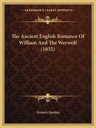 The Ancient English Romance of William and the Werwolf (1832)