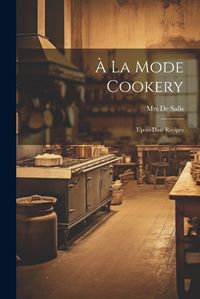 Cover image for A La Mode Cookery; Up-to-date Recipes