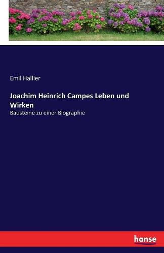 Cover image for Joachim Heinrich Campes Leben und Wirken: Bausteine zu einer Biographie