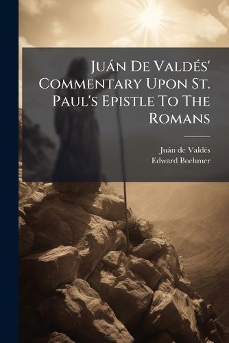 Cover image for Ju N de Vald S' Commentary Upon St. Paul's Epistle to the Romans