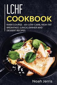 Cover image for LCHF Cookbook: MAIN COURSE - 60+ Low-Carb, High-Fat Breakfast, Lunch, Dinner and Dessert Recipes