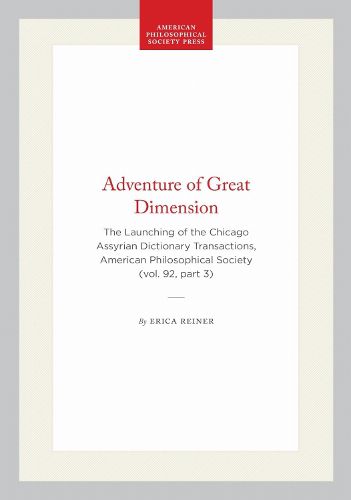 Cover image for An Adventure of Great Dimension: The Launching of the Chicago Assyrian Dictionary