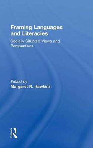 Cover image for Framing Languages and Literacies: Socially Situated Views and Perspectives