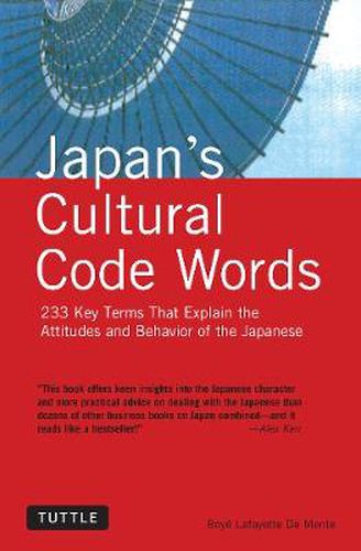 Japan's Cultural Code Words: 233 Key Terms That Explain the Attitudes and Behavior of the Japanese