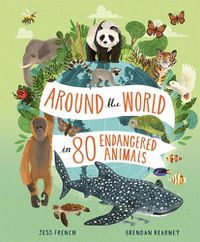 Cover image for Around the World in 80 Endangered Animals