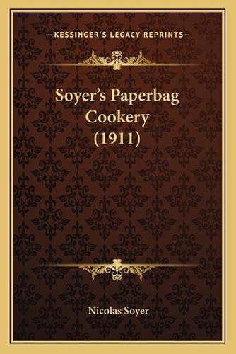 Cover image for Soyer's Paperbag Cookery (1911)