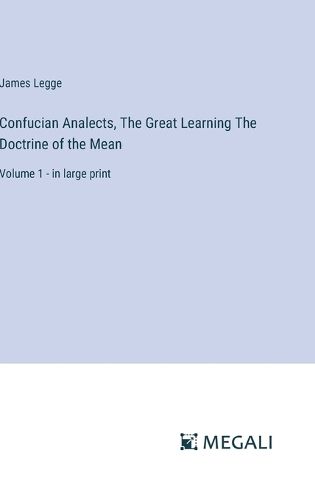 Confucian Analects, The Great Learning The Doctrine of the Mean