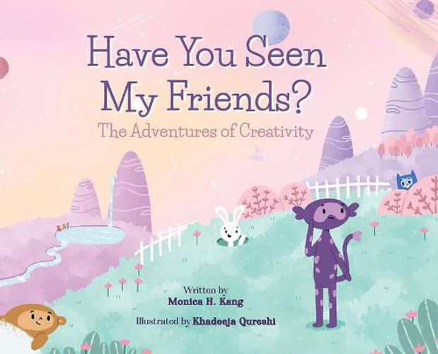 Cover image for Have You Seen My Friends? The Adventures of Creativity