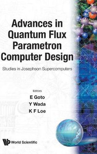 Cover image for Advances In Quantum Flux Parametron Computer Design: Studies In Josephson Supercomputers