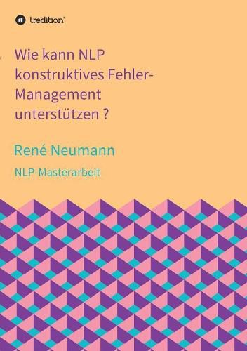 Cover image for Wie kann NLP konstruktives Fehler-Management unterstutzen ?