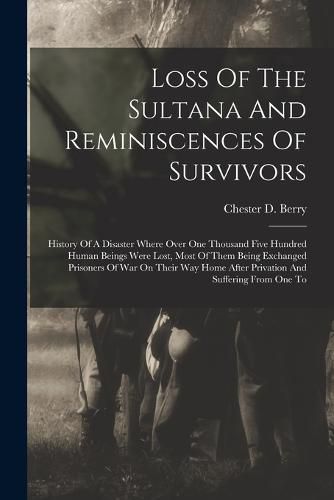 Cover image for Loss Of The Sultana And Reminiscences Of Survivors