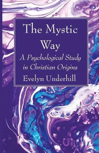 Cover image for The Mystic Way: A Psychological Study in Christian Origins