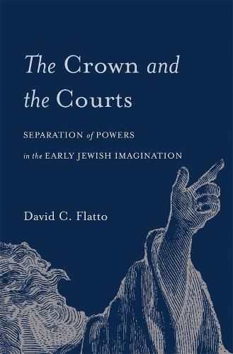 Cover image for The Crown and the Courts: Separation of Powers in the Early Jewish Imagination