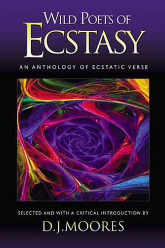 Wild Poets of Ecstacy: An Anthology of Ecstatic Verse