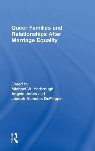 Cover image for Queer Families and Relationships After Marriage Equality