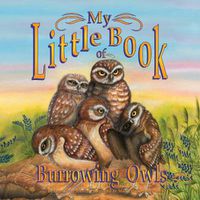 Cover image for My Little Book of Burrowing Owls (My Little Book Of...)