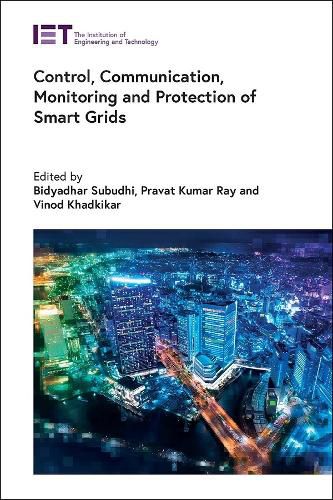 Cover image for Control, Communication, Monitoring and Protection of Smart Grids