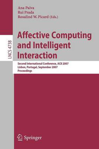 Cover image for Affective Computing and Intelligent Interaction: Second International Conference, ACII 2007, Lisbon, Portugal, September 12-14, 2007, Proceedings