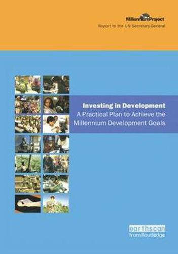 Cover image for UN Millennium Development Library: Investing in Development: A Practical Plan to Achieve the Millennium Development Goals