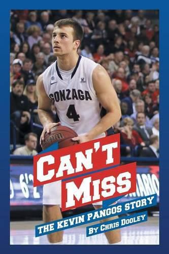 Cover image for Can't Miss: The Kevin Pangos Story