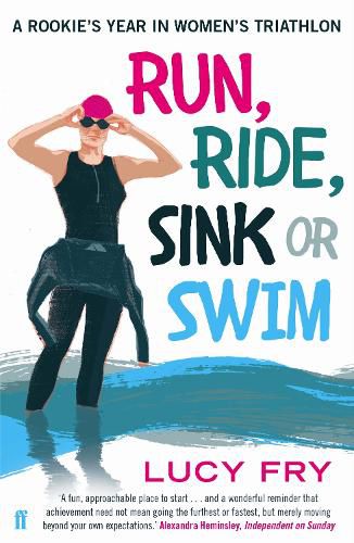 Cover image for Run, Ride, Sink or Swim: A rookie's year in women's triathlon