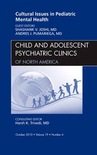 Cover image for Cultural Issues in Pediatric Mental Health, An Issue of Child and Adolescent Psychiatric Clinics of North America