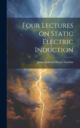 Cover image for Four Lectures on Static Electric Induction