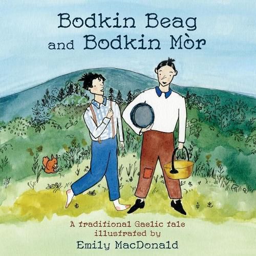 Cover image for Bodkin Beag and Bodkin Mor: A traditional Gaelic tale illustrated by Emily MacDonald