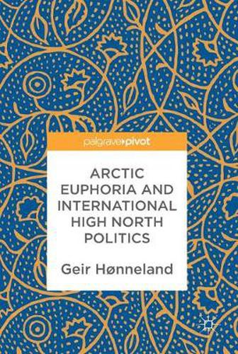 Cover image for Arctic Euphoria and International High North Politics