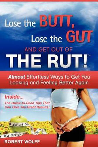 Cover image for Lose the Butt, Lose the Gut and Get Out of the Rut!