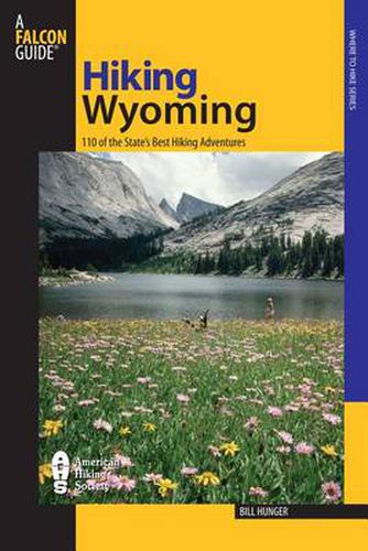 Cover image for Hiking Wyoming: 110 Of The State's Best Hiking Adventures
