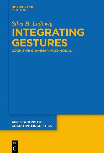 Cover image for Integrating Gestures: The Dimension of Multimodality in Cognitive Grammar