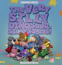 Cover image for The Very Silly Dinosaur, Sillysaurus!