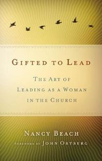 Cover image for Gifted to Lead: The Art of Leading as a Woman in the Church