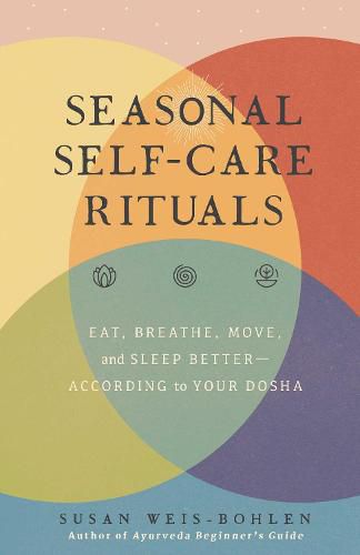Seasonal Self-Care Rituals: Eat, Breathe, Move, and Sleep Better-According to Your Dosha