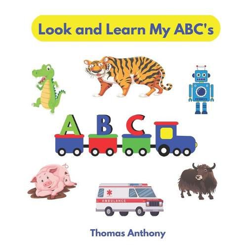 Cover image for Look and Learn My ABC's: Phonics Fun For Beginner Readers