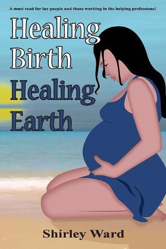 Cover image for Healing Birth Healing Earth: A Journey Through Pre- And Perinatal Psychology