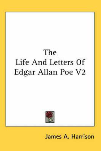 Cover image for The Life and Letters of Edgar Allan Poe V2