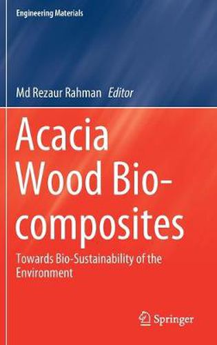 Cover image for Acacia Wood Bio-composites: Towards Bio-Sustainability of the Environment
