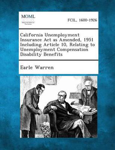 Cover image for California Unemployment Insurance ACT as Amended, 1951 Including Article 10, Relating to Unemployment Compensation Disability Benefits