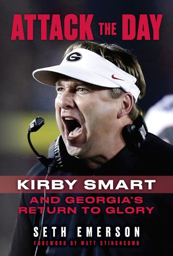 Cover image for Attack the Day: Kirby Smart and Georgia's Return to Glory