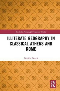 Cover image for Illiterate Geography in Classical Athens and Rome