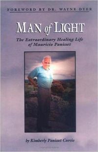 Cover image for Man of Light: The Extraordinary Healing Life of Mauricio Panisset