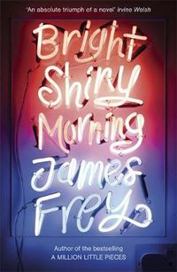 Cover image for Bright Shiny Morning: A rip-roaring ride through LA from the author of My Friend Leonard