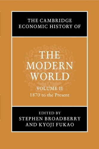 Cover image for The Cambridge Economic History of the Modern World: Volume 2, 1870 to the Present