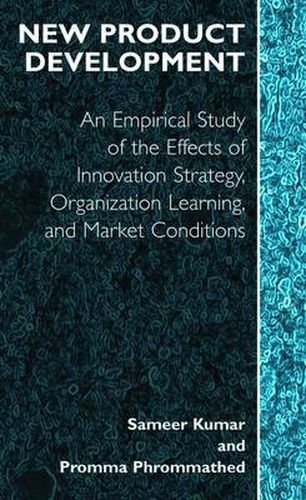 Cover image for New Product Development: An Empirical Approach to Study of the Effects of Innovation Strategy, Organization Learning and Market Conditions