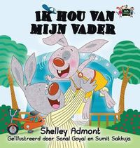 Cover image for Ik hou van mijn vader: I Love My Dad (Dutch Edition)