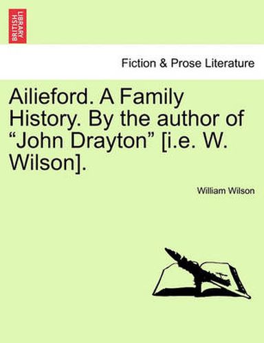 Cover image for Ailieford. a Family History. by the Author of  John Drayton  [I.E. W. Wilson].