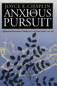 Cover image for An Anxious Pursuit: Agricultural Innovation and Modernity in the Lower South, 1730-1815