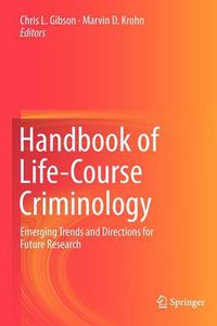 Cover image for Handbook of Life-Course Criminology: Emerging Trends and Directions for Future Research